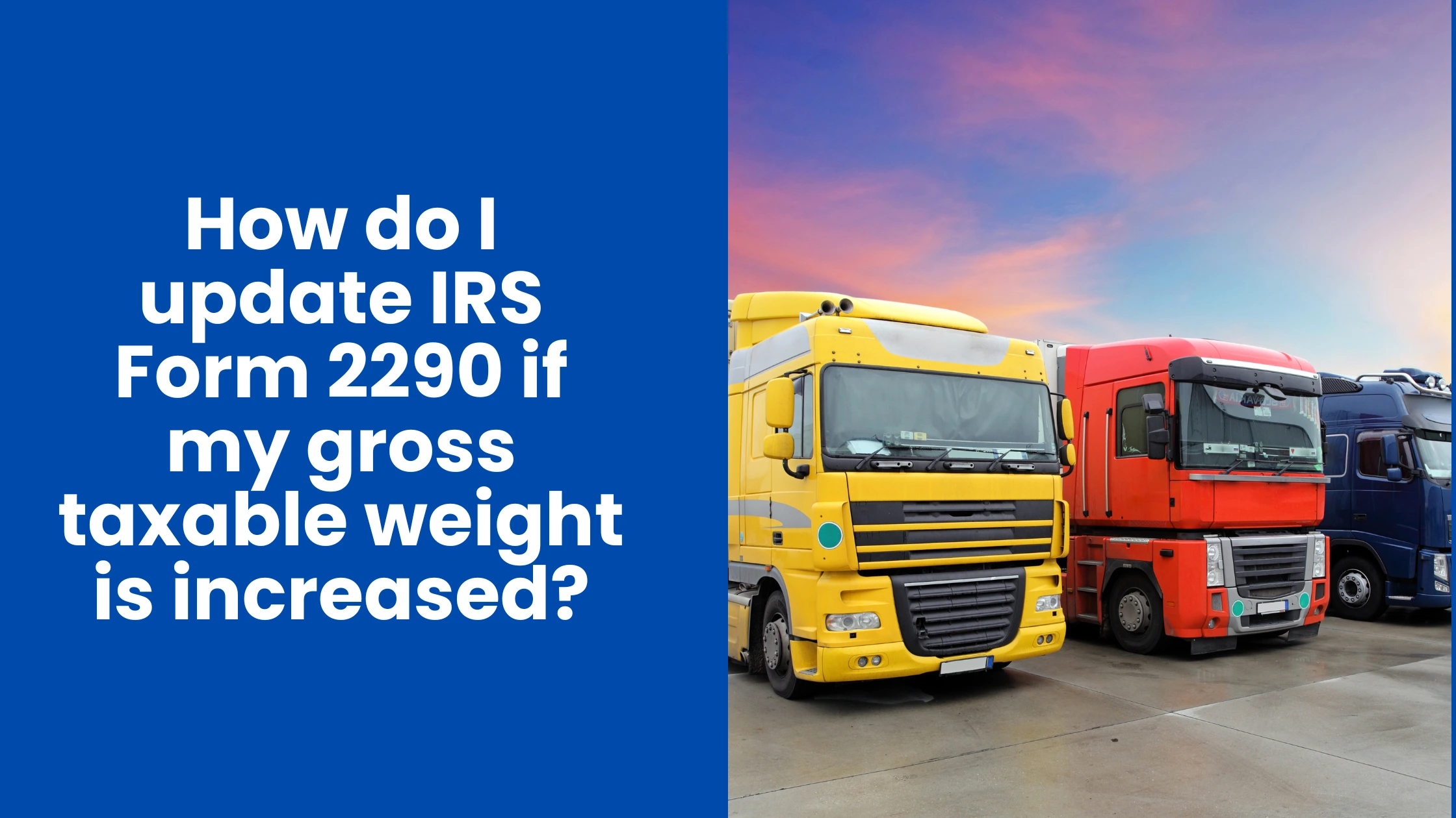 How to Update Form 2290 for an Increase in Gross Weight